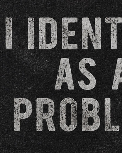 I Identify As A Problem Sarcastic Self Deprecating Graphic Tank Top - product image 5
