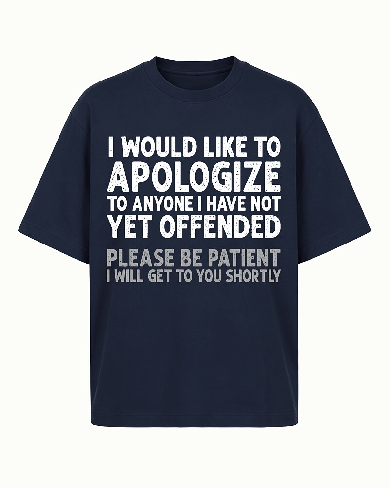 I Would Like to Apologize to Anyone I Have Not Yet Offended Please Be Patient I Will Get to You Shortly Distressed Text Graphic T-Shirt - product image 2