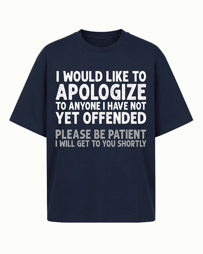 I Would Like to Apologize to Anyone I Have Not Yet Offended Please Be Patient I Will Get to You Shortly Distressed Text Graphic T-Shirt - product image 2