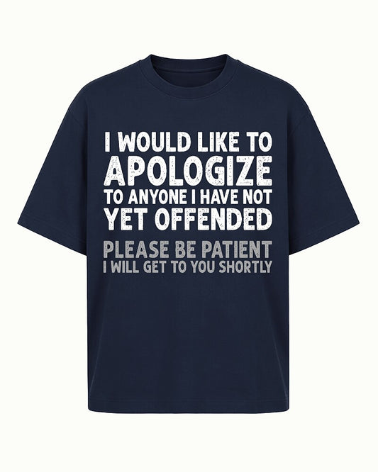 I Would Like to Apologize to Anyone I Have Not Yet Offended Please Be Patient I Will Get to You Shortly Distressed Text Graphic T-Shirt - product image 2
