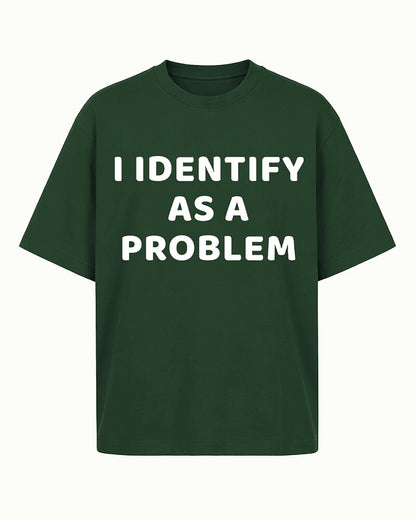 I Identify As A Problem Sarcastic Self Deprecating Edgy Identity Joke Statement Casual Streetwear Graphic T-Shirt - product image 3