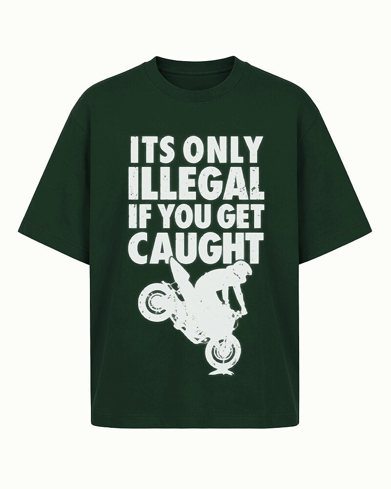 It's Only Illegal If You Get Caught quote on Black cotton T-shirt