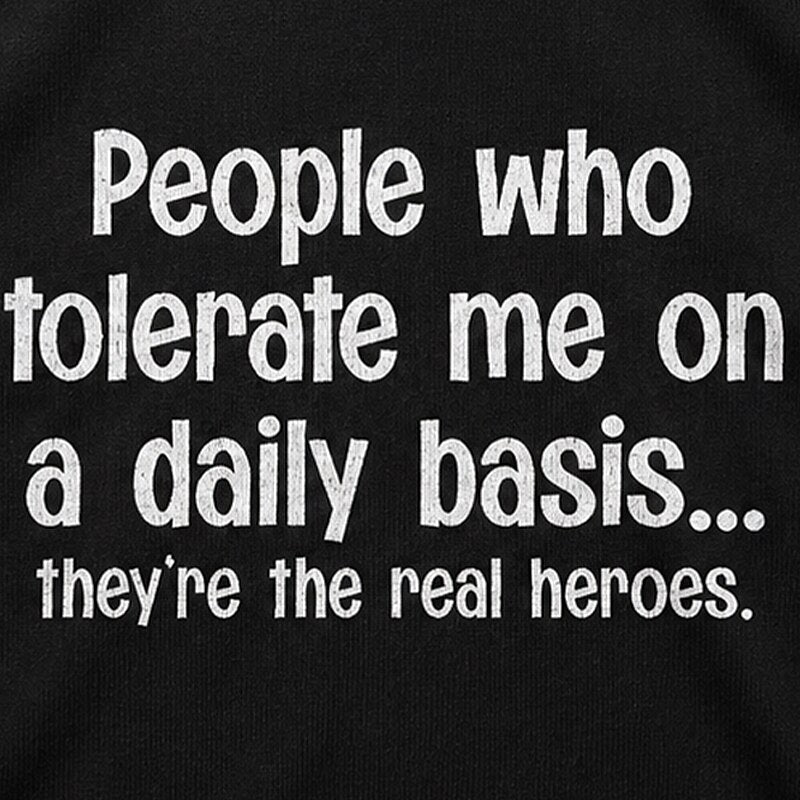 People Who Tolerate Me on a Daily Basis They're the Real Heroes Graphic T-Shirt - product image 5
