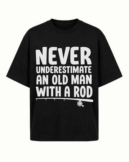 Never Underestimate an Old Man With a Fishing Rod quote on Black cotton T-shirt