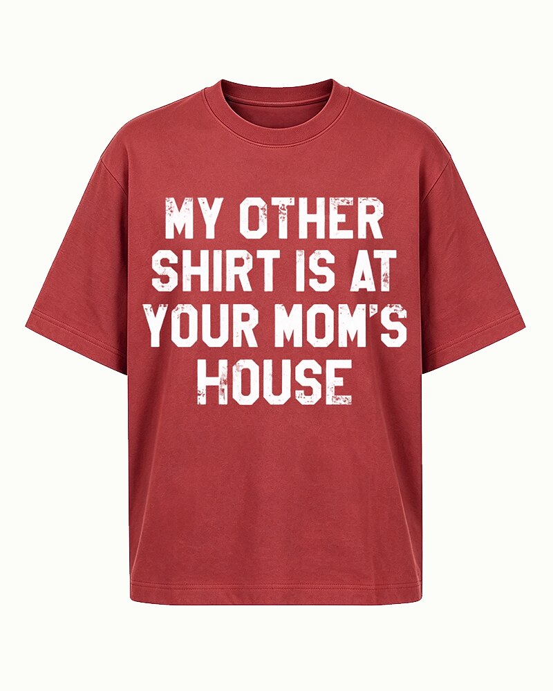 My Other Shirt Is at Your Mom's House quote on Black cotton T-shirt