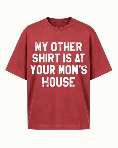 My Other Shirt Is at Your Mom's House quote on Black cotton T-shirt