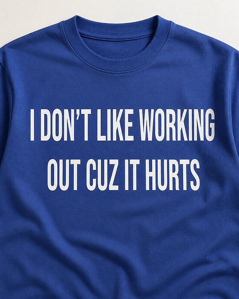 I Don't Like Working Out Because It Hurts quote on Apricot cotton T-shirt