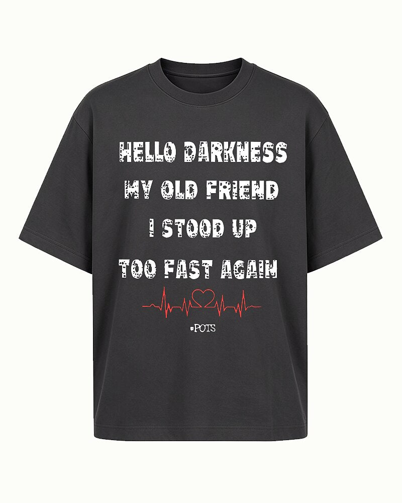 Hello Darkness My Old Friend I Stood Up Too Fast Again POTS Awareness Graphic T-Shirt - product image 6