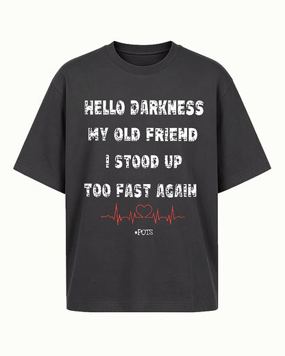 Hello Darkness My Old Friend I Stood Up Too Fast Again POTS Awareness Graphic T-Shirt - product image 6