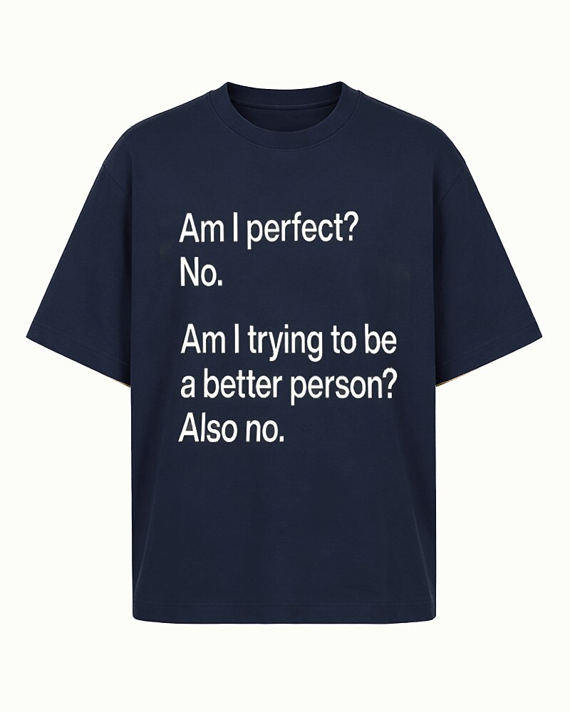 Am I Perfect? No. Am I Trying to Be a Better Person? Also No quote on Gray cotton T-shirt
