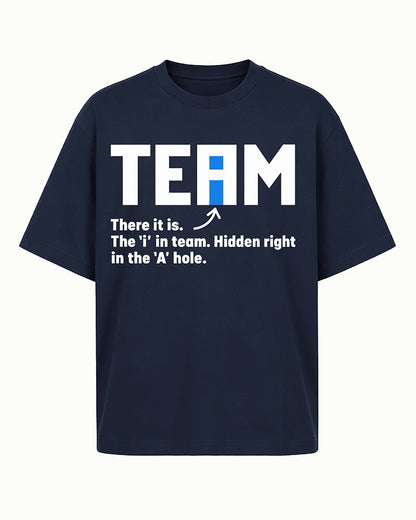 The I in Team Is Hidden Right in the A-Hole quote on Black cotton T-shirt