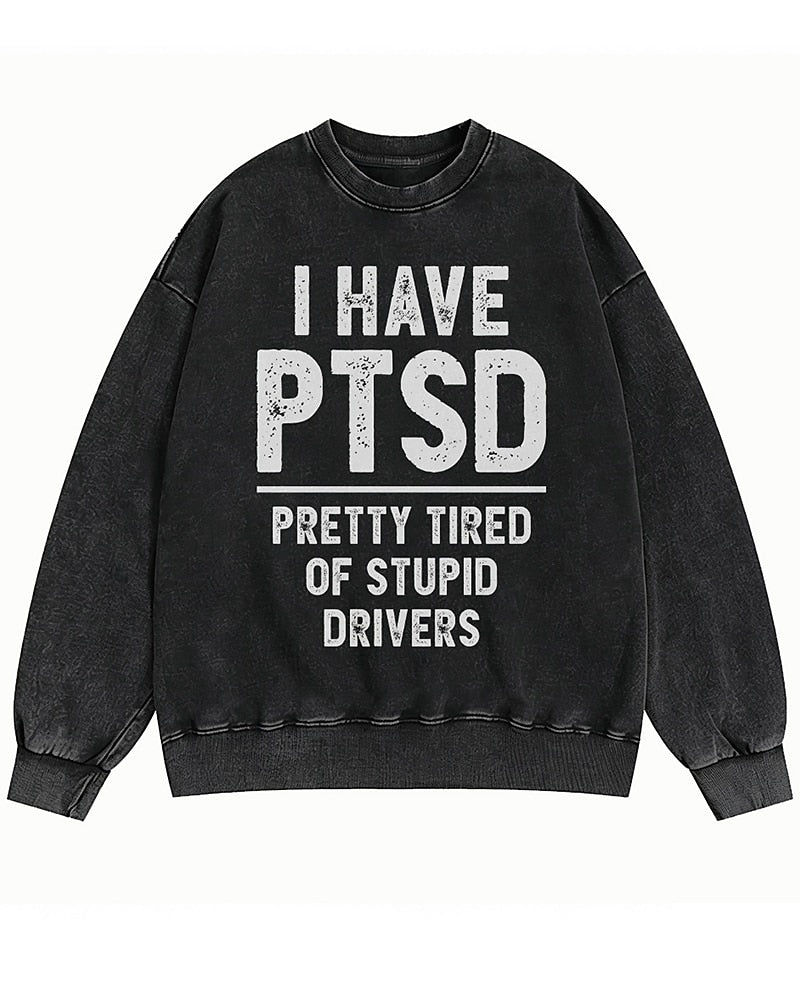 I Have PTSD, Pretty Tired of Stupid Drivers Crewneck Sweatshirt - product image 2