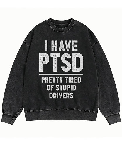 I Have PTSD, Pretty Tired of Stupid Drivers Crewneck Sweatshirt - product image 2