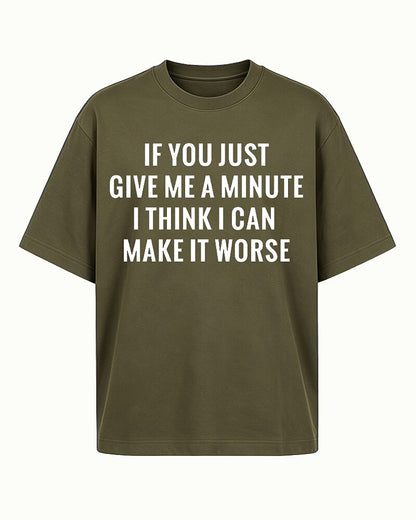 If You Just Give Me a Minute I Think I Can Make It Worse Graphic T-Shirt - product image 4