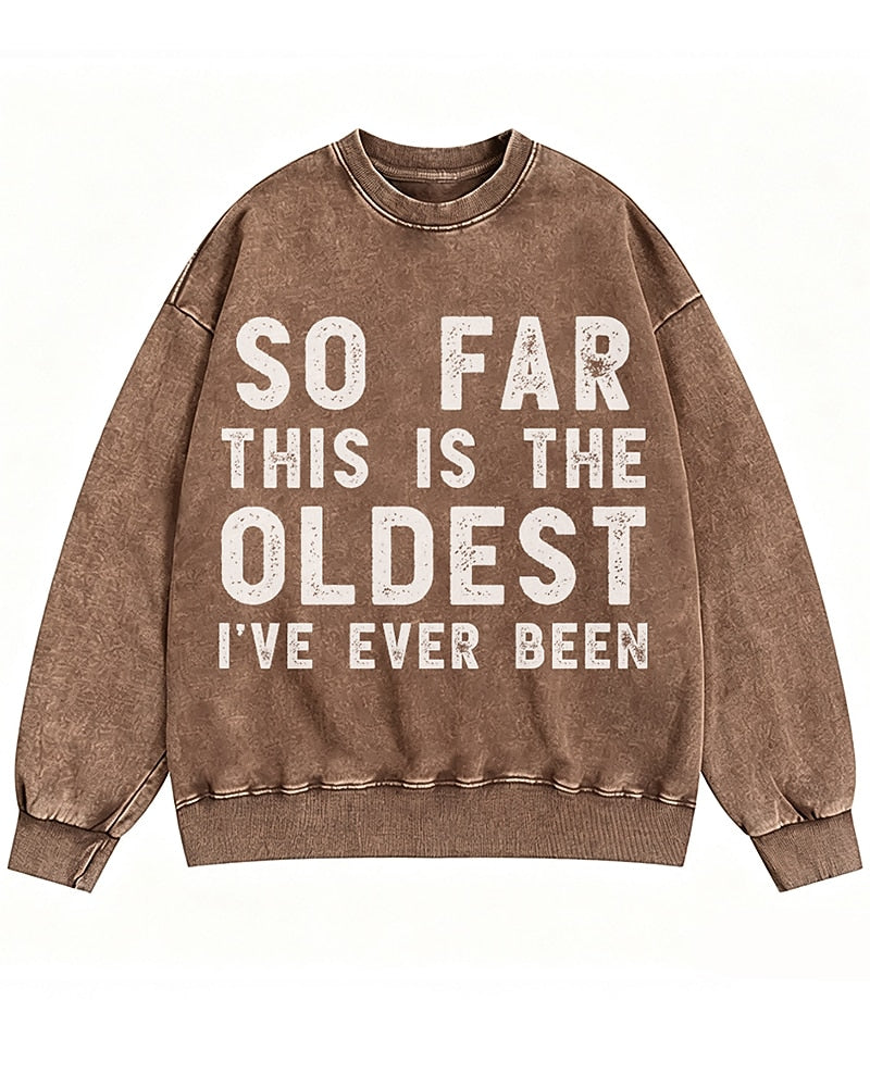 So Far This Is the Oldest I've Ever Been Crewneck Sweatshirt - product image 2