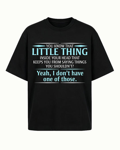 You Know That Little Thing Inside Your Head That Keeps You from Saying Things You Shouldn't Yeah I Don't Have One of Those Graphic T-Shirt - product image 4
