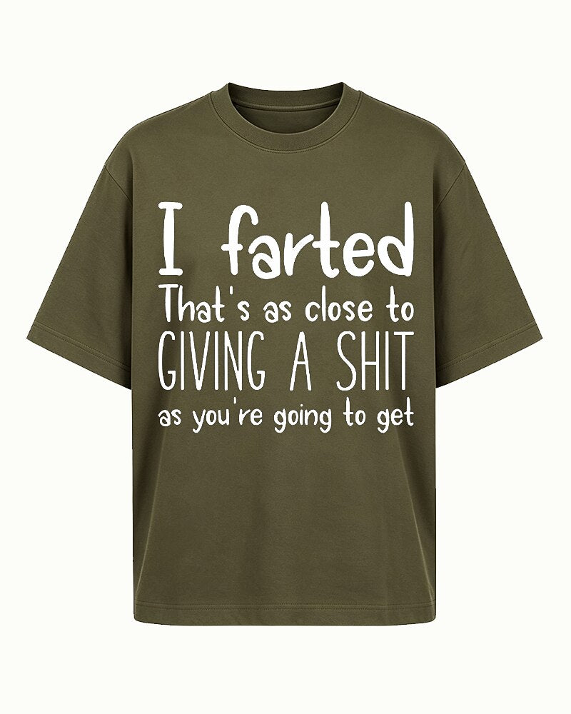 I Farted That's as Close to Giving a Shit as You're Going to Get Graphic T-Shirt - product image 4