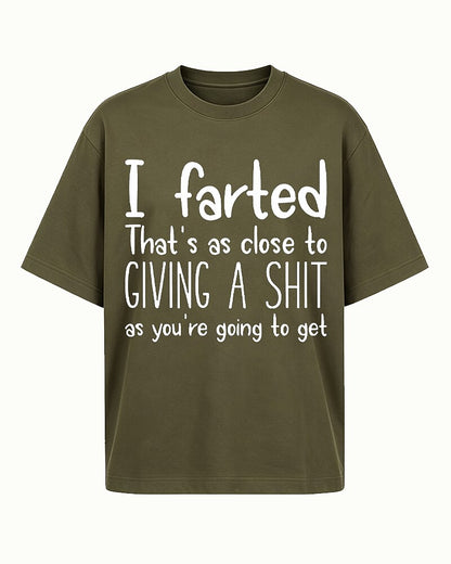 I Farted That's as Close to Giving a Shit as You're Going to Get Graphic T-Shirt - product image 4