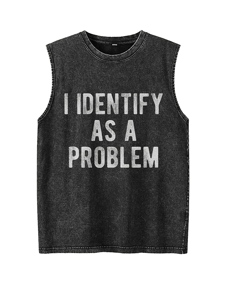 I Identify As A Problem Sarcastic Self Deprecating Graphic Tank Top - product image 2