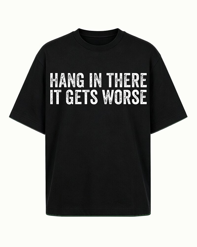 Hang in There It Gets Worse Graphic T-Shirt - product image 6