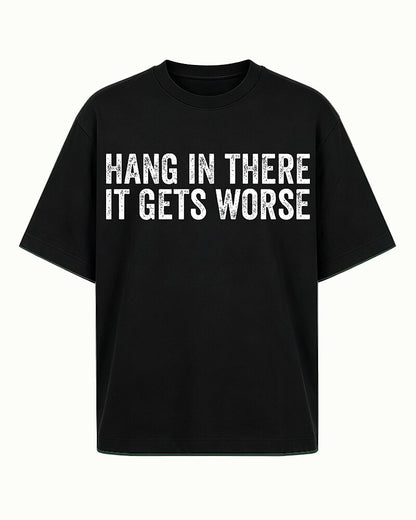 Hang in There It Gets Worse Graphic T-Shirt - product image 6