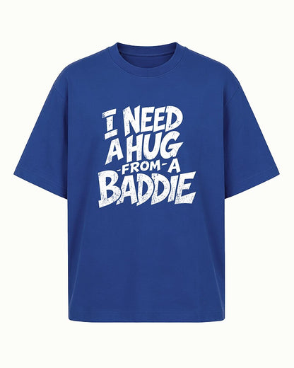 I Need a Hug From a Baddie quote on Orange red cotton T-shirt