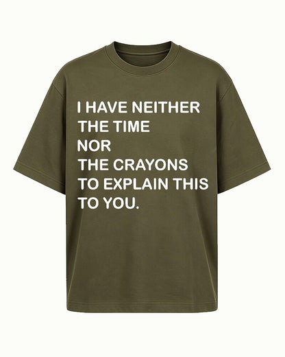 I Have Neither the Time Nor the Crayons to Explain This to You Graphic T-Shirt - product image 3