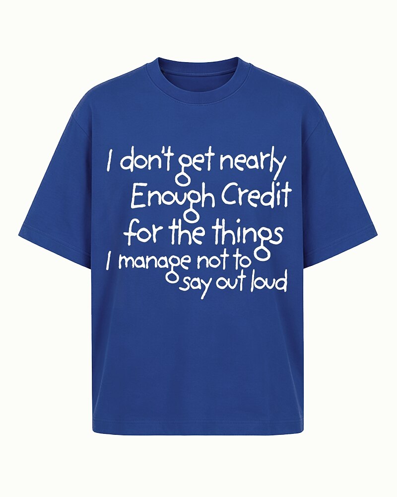 I Don't Get Nearly Enough Credit for The Things I Manage Not to Say Out Loud Graphic T-Shirt - product image 2