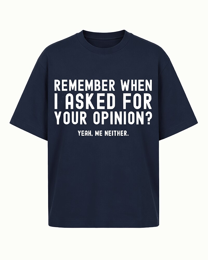 Remember When I Asked For Your Opinion Yeah Me Neither Graphic T-Shirt - product image 5