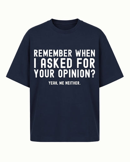 Remember When I Asked For Your Opinion Yeah Me Neither Graphic T-Shirt - product image 5