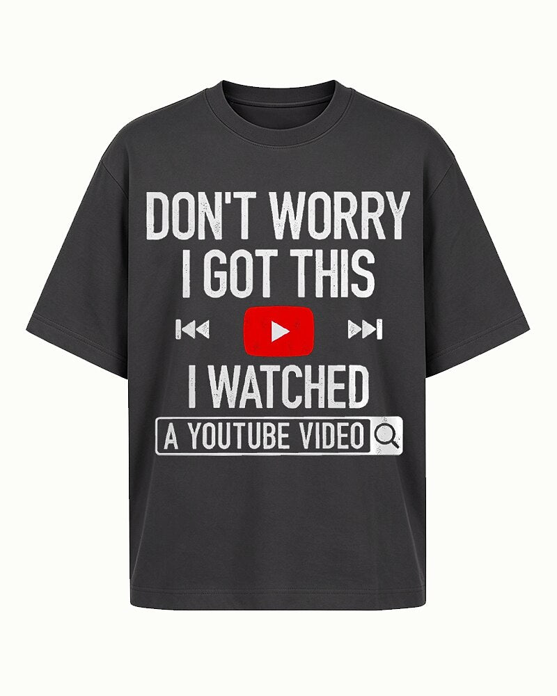 Don't Worry I Got This I Watched A YouTube Video Graphic T-Shirt - product image 2