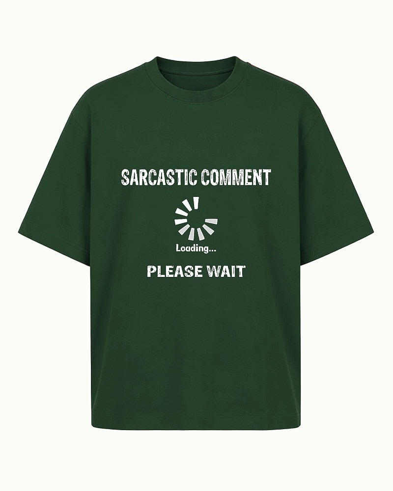 Sarcastic Comment Loading... Please Wait men's graphic T-shirt