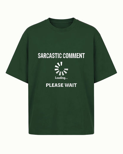 Sarcastic Comment Loading... Please Wait men's graphic T-shirt