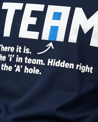 The I in Team Is Hidden Right in the A-Hole quote on Black cotton T-shirt