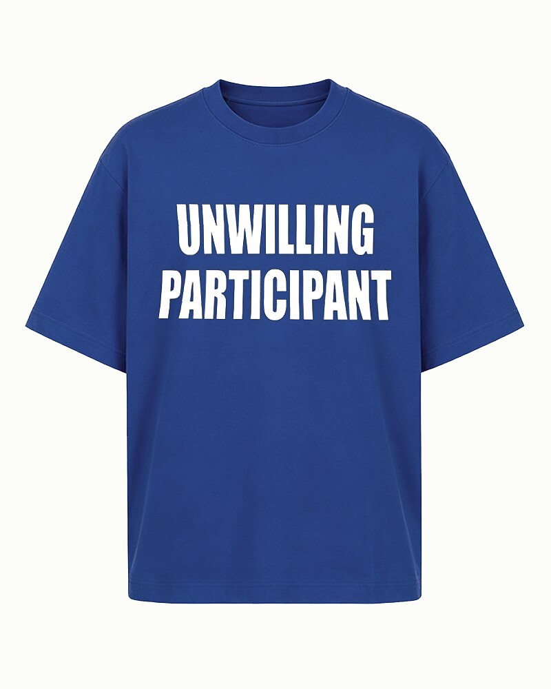 Unwilling Participant quote on Black cotton T-shirt