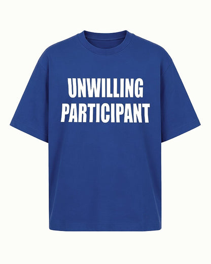 Unwilling Participant quote on Black cotton T-shirt