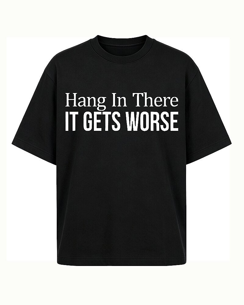 Hang In There It Gets Worse Graphic T-Shirt - product image 2