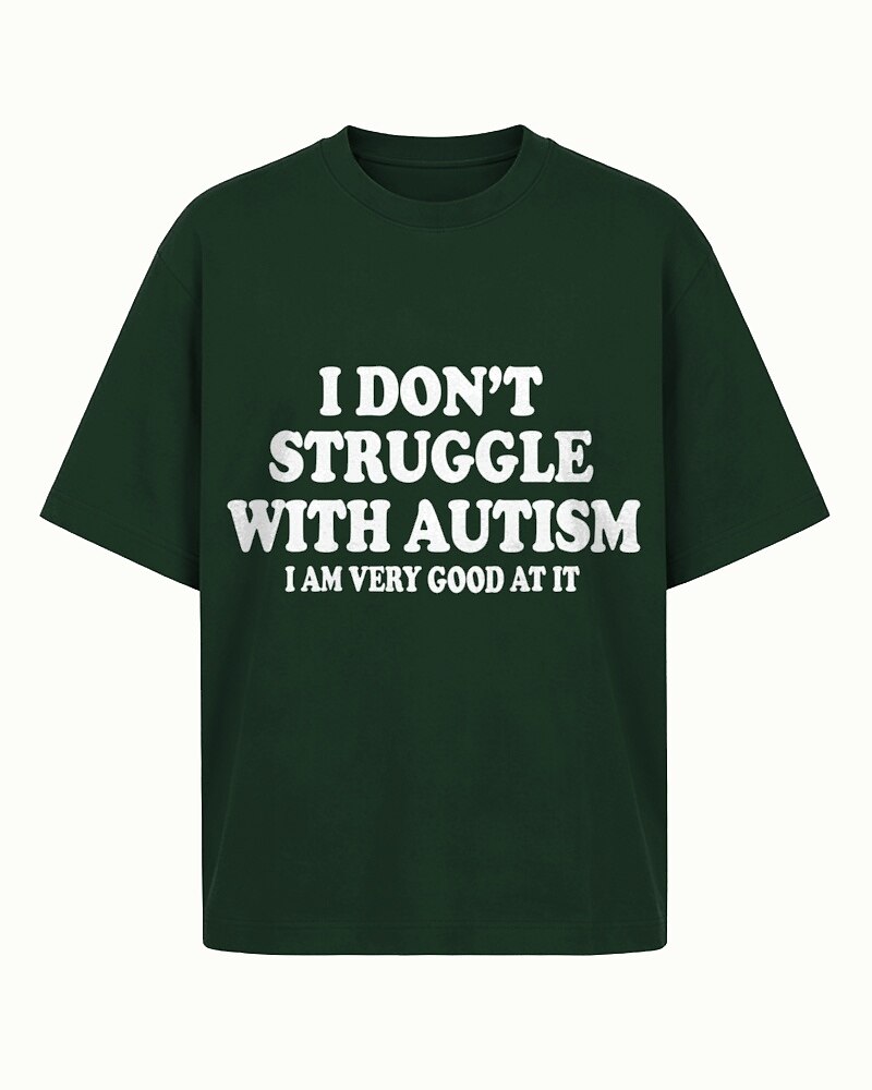 I Don't Struggle With Autism I Am Very Good At It men's T-shirt view 6