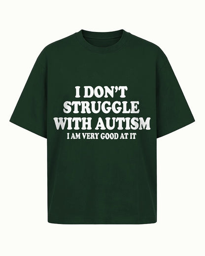 I Don't Struggle With Autism I Am Very Good At It men's T-shirt view 6