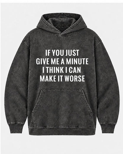 If You Just Give Me A Minute I Think I Can Make It Worse men's hoodie