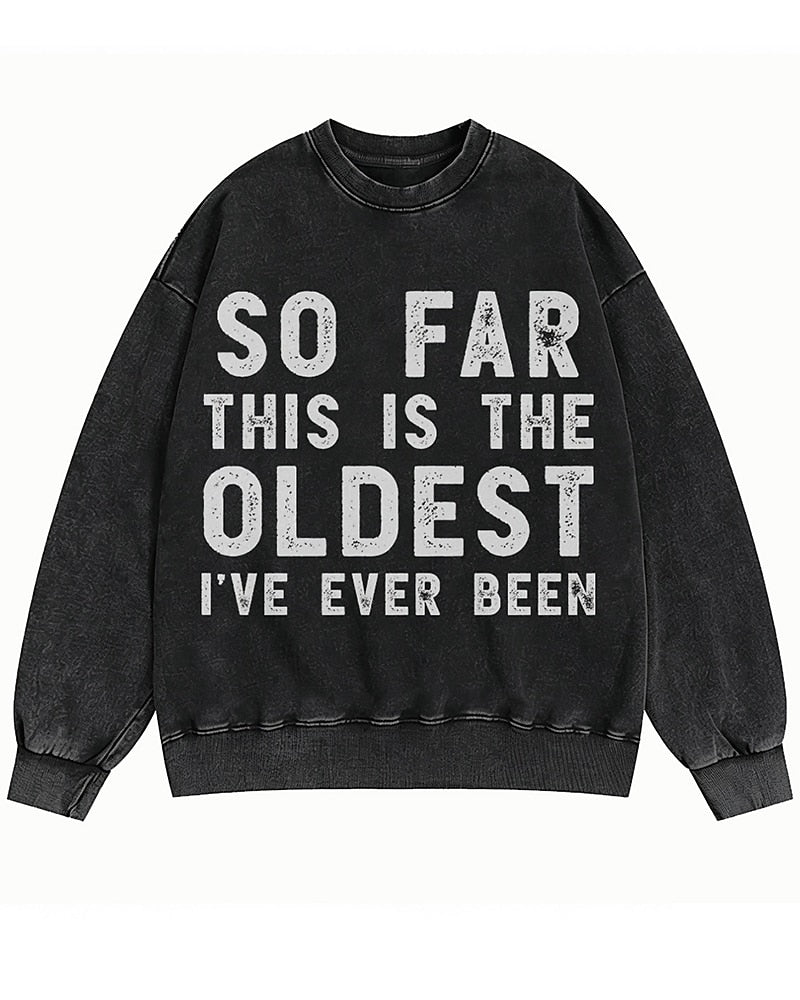 So Far This Is the Oldest I've Ever Been Crewneck Sweatshirt - product image 3