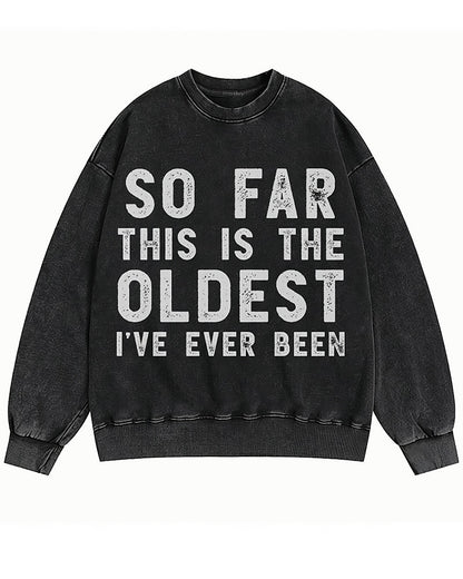So Far This Is the Oldest I've Ever Been Crewneck Sweatshirt - product image 3