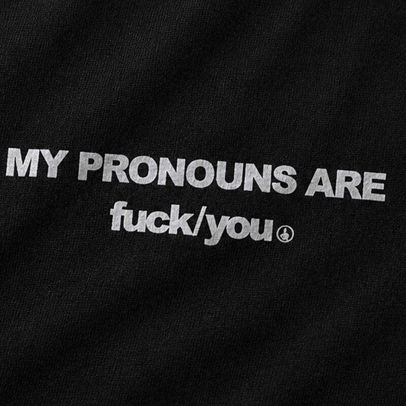 My Pronouns Are Fuck You Edgy Rebellious Attitude Sarcastic Swear Word Pronoun Joke Statement Casual Streetwear Graphic T-Shirt - product image 5