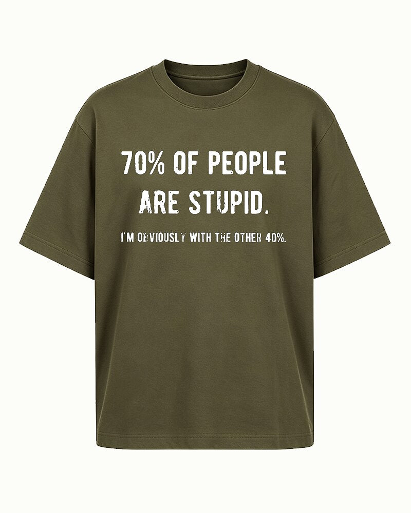 70% Of People Are Stupid I'm Obviously With The Other 40% Graphic T-Shirt - product image 5