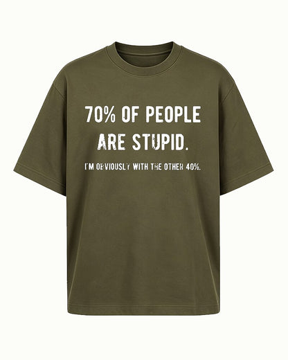 70% Of People Are Stupid I'm Obviously With The Other 40% Graphic T-Shirt - product image 5