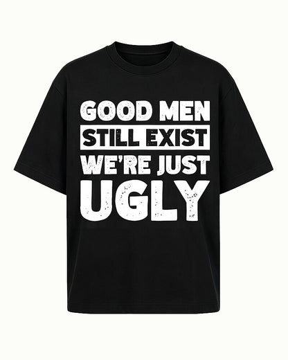 Good Men Still Exist We're Just Ugly Graphic T-Shirt - product image 4