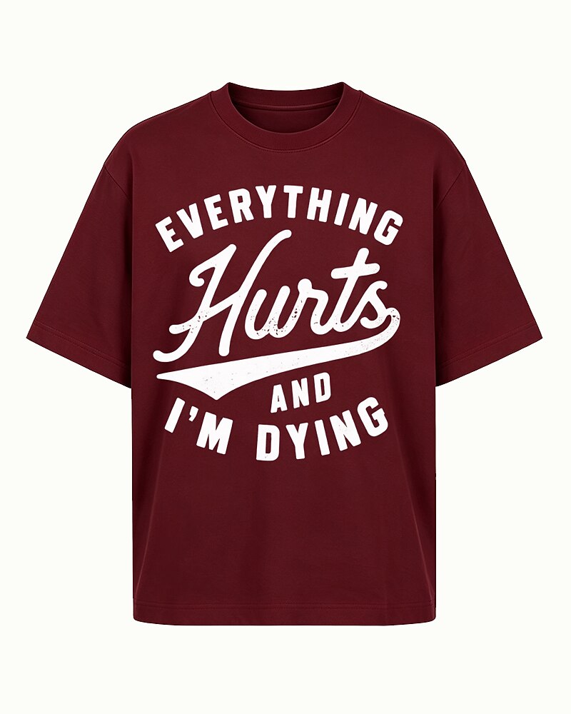 Everything Hurts and I'm Dying quote on Coffee cotton T-shirt
