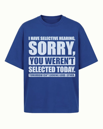 I Have Selective Hearing Sorry You Weren't Selected Today Graphic T-Shirt - product image 1