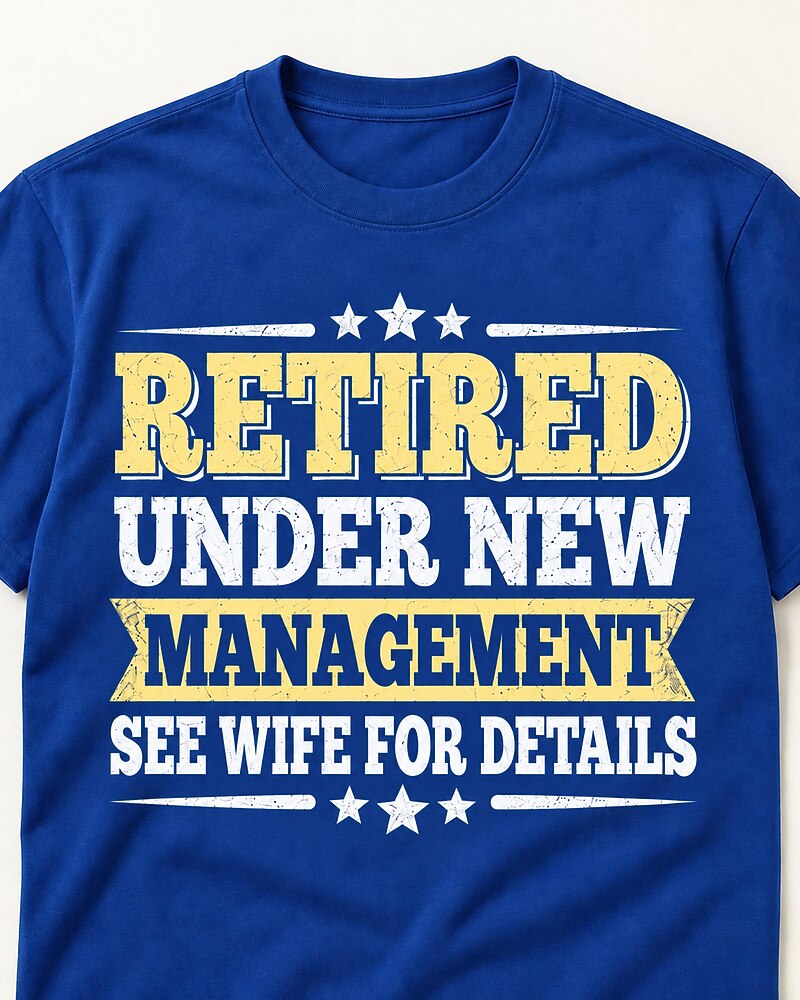 Retired Under New Management See Wife For Details men's T-shirt view 2