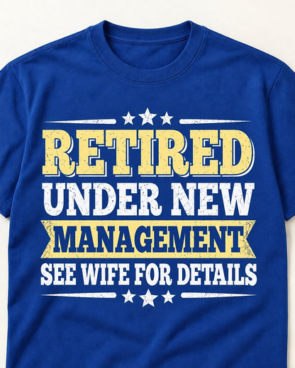 Retired Under New Management See Wife For Details men's T-shirt view 2
